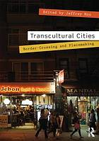 Transcultural Cities : Border-Crossing and Placemaking